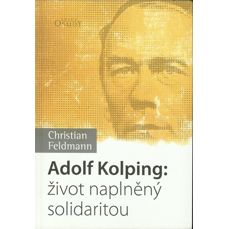 Adolf Kolping / Život naplněný solidaritou