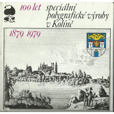 100 let speciální polygrafické výroby v Kolíně  1879 - 1979