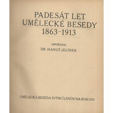 Padesát let Umělecké besedy 1863 - 1913