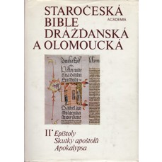 Staročeská bible drážďanská a olomoucká II.  / Epištoly. Skutky apoštolů. Apokalypsa. /