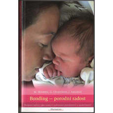 Bonding - porodní radost / Podpora rodiny jako cesta k ozdravení porodnictví a společnosti?