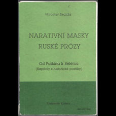Narativní masky ruské prózy / Od Puškina k Bělému (Kapitoly z historické poetiky)