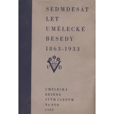 Sedmdesát let Umělecké Besedy 1863 -1933