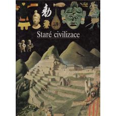 Staré civilizace  / Ilustrované dějiny světa