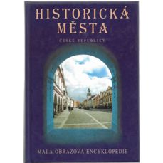 Historická města České republiky / Malá obrazová encyklopedie