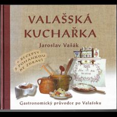 Valašská kuchařka / Gastronomický průvodce po Valašsku + Recepty s pohankou ke zdraví