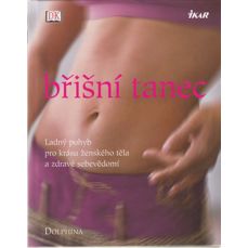 Břišní tanec  / Ladný pohyb pro krásu ženského těla a zdravé sebevědomí