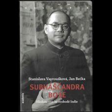 Subháščandra Bose / Hledání cest ke svobodě indie