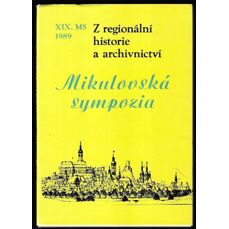 Z regionální historie a archivnictví / Mikulovská sympozia XIX. (1989)