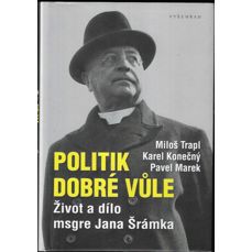 Politik dobré vůle / Život a dílo msgre Jana Šrámka