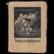 Mauthausen / Z pobytu a života v německém koncentračním táboře třetího stupně