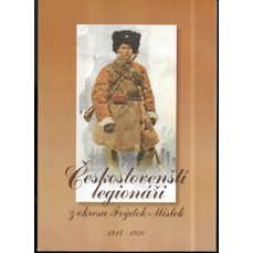 Českoslovenští legionáři z okresu Frýdek-Místek 1914-1920