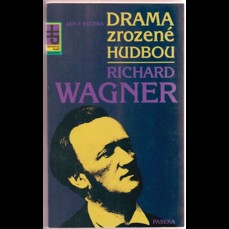 Drama zrozené hudbou / Richard Wagner