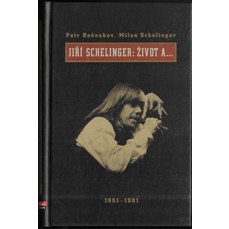 Jiří Schelinger: Život a ... / 1951-1981