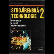 Strojírenská technologie 2 / 1. díl - Polotovary a jejich technologičnost