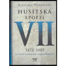 Husitská epopej VII / 1472-1485 - Za časů Vladislava Jagellonského