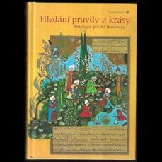 Hledání pravdy a krásy / Antologie perské literatury