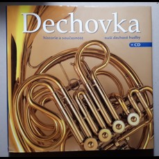 Dechovka / Historie a současnost naší dechové hudby (včetně CD)
