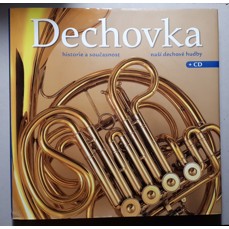 Dechovka / Historie a současnost naší dechové hudby (včetně CD)