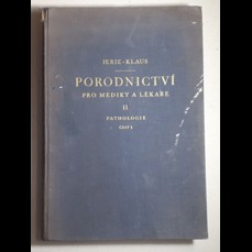 Porodnictví pro mediky a lékaře II.-III. / Pathologie, část I. a II.
