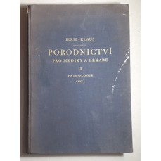 Porodnictví pro mediky a lékaře II.-III. / Pathologie, část I. a II.