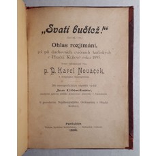 Svatí buďtež! / Ohlas rozjímání, jež při duchovních cvičeních kněžských v Hradci Králové roku 1895 konal Karel Nováček