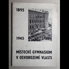 Místecké gymnázium v osvobozené vlasti / 1895-1945