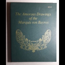 The Amorous Drawings of the Marquis von Bayros (2 volumes in 1)