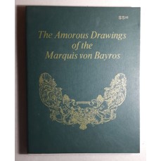 The Amorous Drawings of the Marquis von Bayros (2 volumes in 1)
