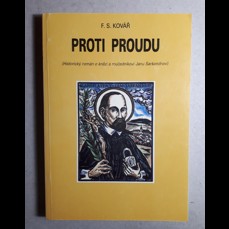 Proti proudu / Historický román o knězi a mučedníkovi Janu Sarkandrovi
